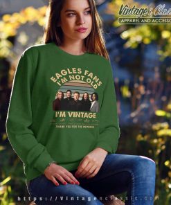 The Eagles Fans Im Not Old Shirt The Long Goodbye Tour Sweatshirt