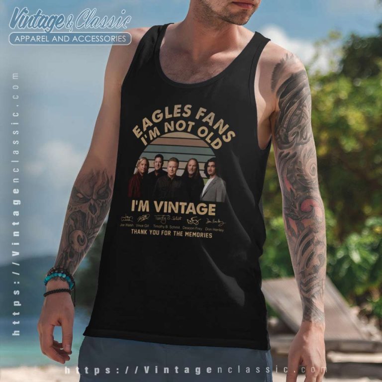 The Eagles Fans Im Not Old Shirt The Long Goodbye Tour Tank Top Racerback The Eagles Fans Im Not Old Shirt The Long Goodbye Tour Tank Top Racerback