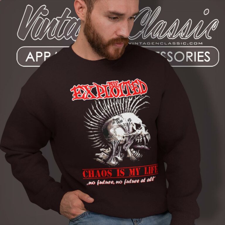 The Exploited Shirt Chaos Is My Life Sweatshirt The Exploited Shirt Chaos Is My Life Sweatshirt