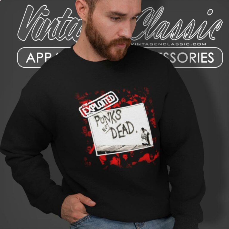 The Exploited Shirt Punks Not Dead Sweatshirt The Exploited Shirt Punks Not Dead Sweatshirt