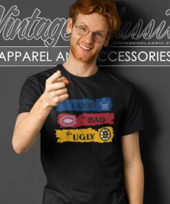 The Good Toronto Maple Leafs The Bad Montreal Canadiens The Ugly Boston Bruins T Shirt