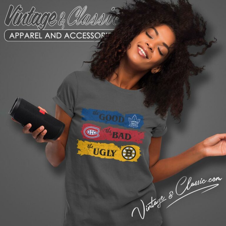 The Good Toronto Maple Leafs The Bad Montreal Canadiens The Ugly Boston Bruins Women T Shirt The Good Toronto Maple Leafs The Bad Montreal Canadiens The Ugly Boston Bruins Women T Shirt