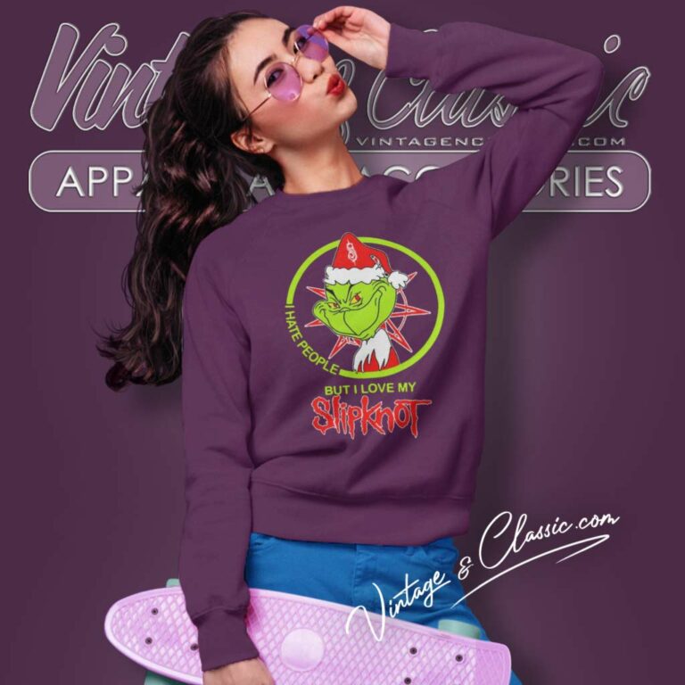 The Grinch Shirt I Love My Slipknot I Hate People Sweatshirt The Grinch Shirt I Love My Slipknot I Hate People Sweatshirt