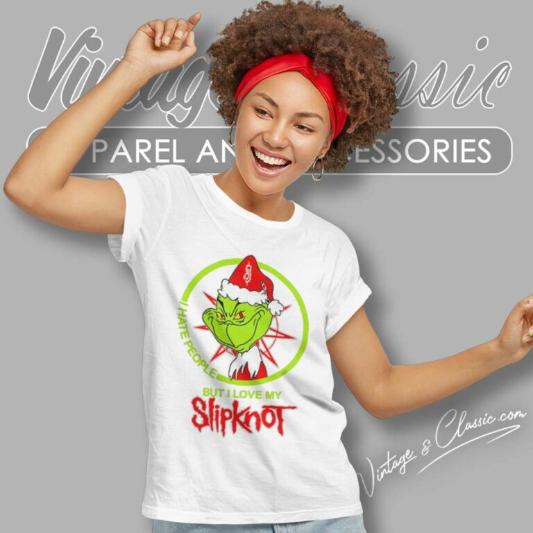 The Grinch Shirt I Love My Slipknot I Hate People Women TShirt The Grinch Shirt I Love My Slipknot I Hate People Women TShirt