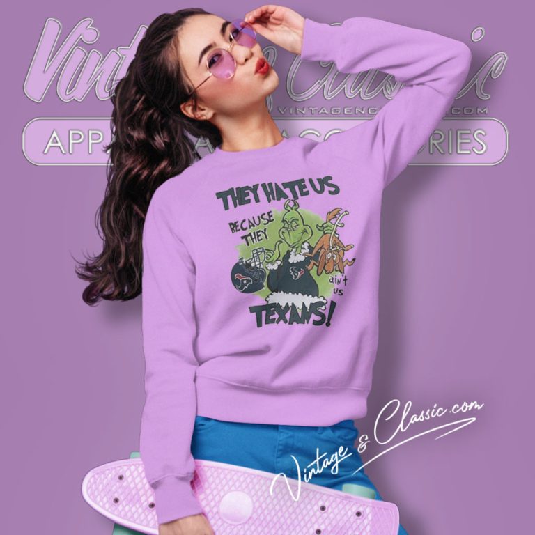 The Grinch They Hate Us Because They Aint Us Houston Texans Sweatshirt The Grinch They Hate Us Because They Aint Us Houston Texans Sweatshirt