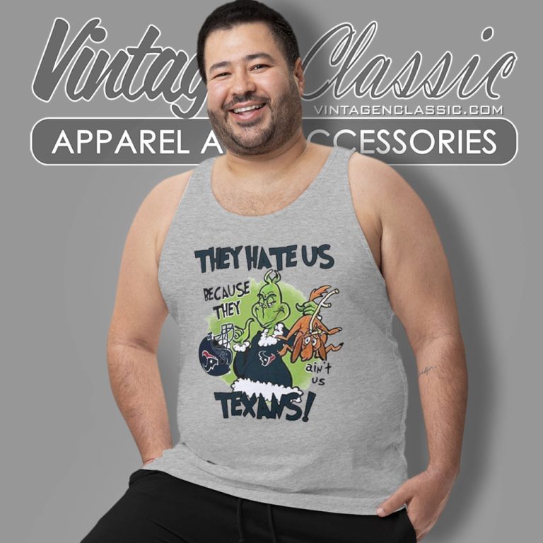 The Grinch They Hate Us Because They Aint Us Houston Texans Tank Top Racerback The Grinch They Hate Us Because They Aint Us Houston Texans Tank Top Racerback