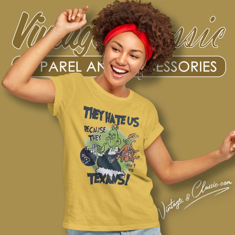 The Grinch They Hate Us Because They Aint Us Houston Texans Women T Shirt The Grinch They Hate Us Because They Aint Us Houston Texans Women T Shirt