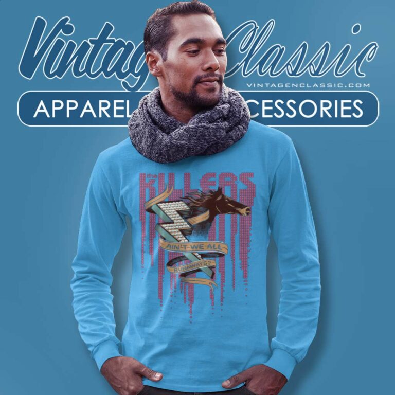 The Killers Aint We All Runaways Long Sleeve Tee The Killers Aint We All Runaways Long Sleeve Tee