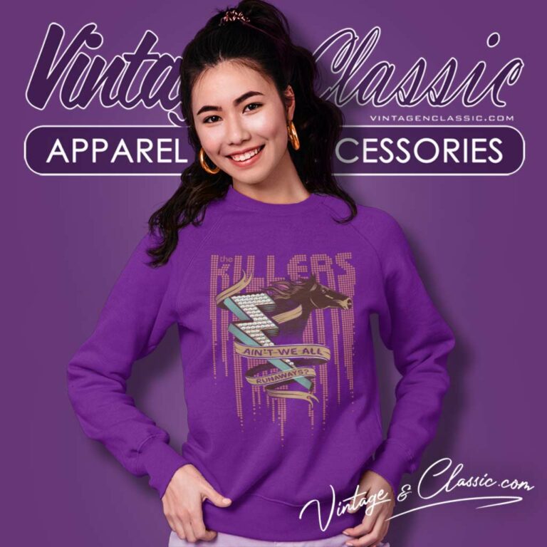 The Killers Aint We All Runaways Sweatshirt The Killers Aint We All Runaways Sweatshirt