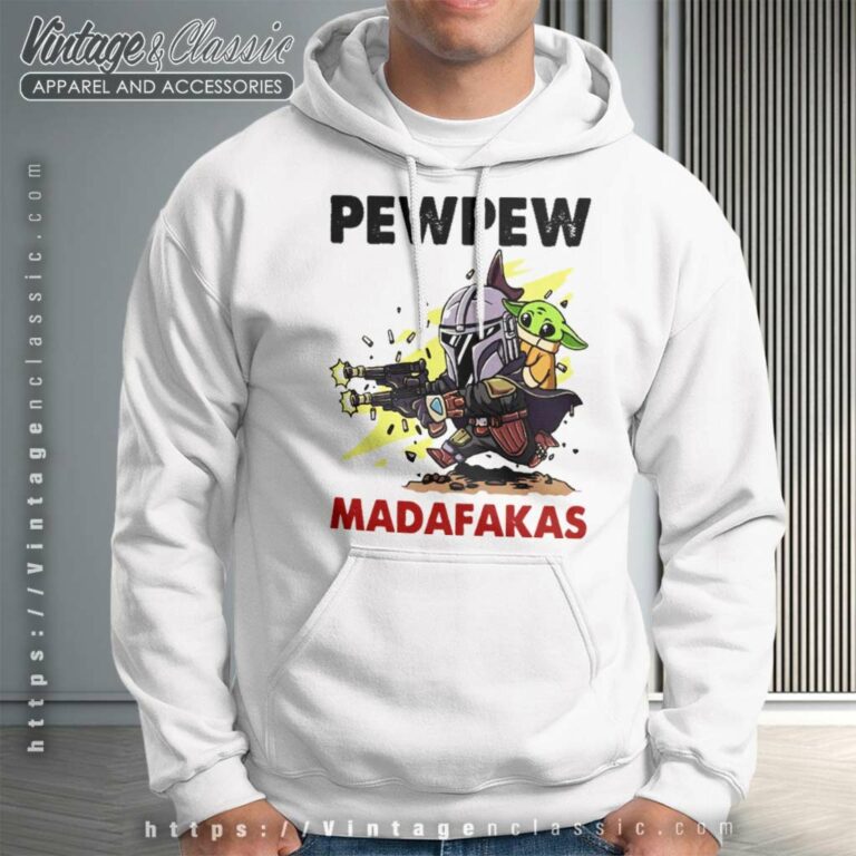 The Mandalorian Baby Yoda Pew Pew Madafakas Hoodie The Mandalorian Baby Yoda Pew Pew Madafakas Hoodie