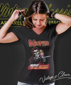 Misfits Shirt Can I Go Out And Kill Tonight 5 The Misfits Shirt Can I Go Out And Kill Tonight V Neck TShirt