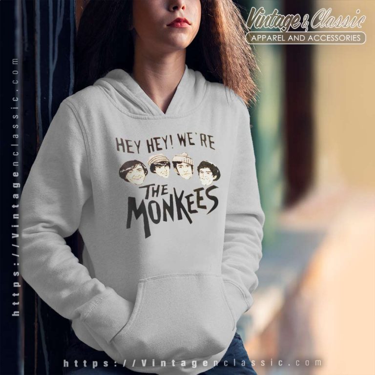 The Monkees Shirt Hey Hey We Are The Monkees Hoodie The Monkees Shirt Hey Hey We Are The Monkees Hoodie