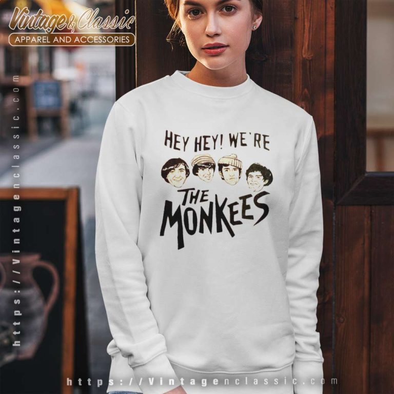 The Monkees Shirt Hey Hey We Are The Monkees Sweatshirt The Monkees Shirt Hey Hey We Are The Monkees Sweatshirt
