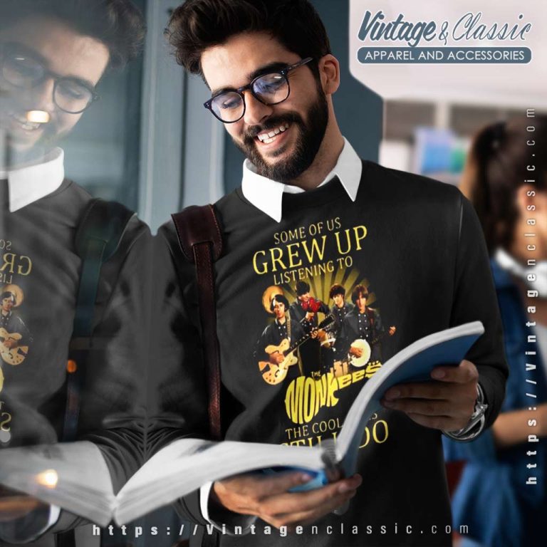 The Monkees Shirt Some Of Us Grew Up Sweatshirt The Monkees Shirt Some Of Us Grew Up Sweatshirt