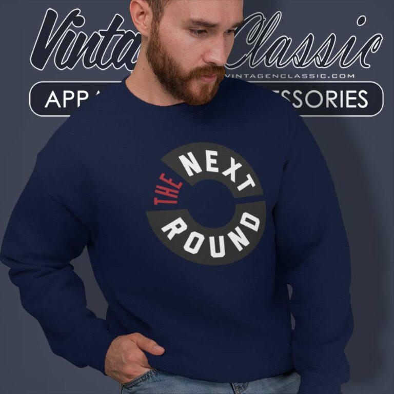 The Next Round Logo Shirt Next Round Live Sweatshirt The Next Round Logo Shirt Next Round Live Sweatshirt