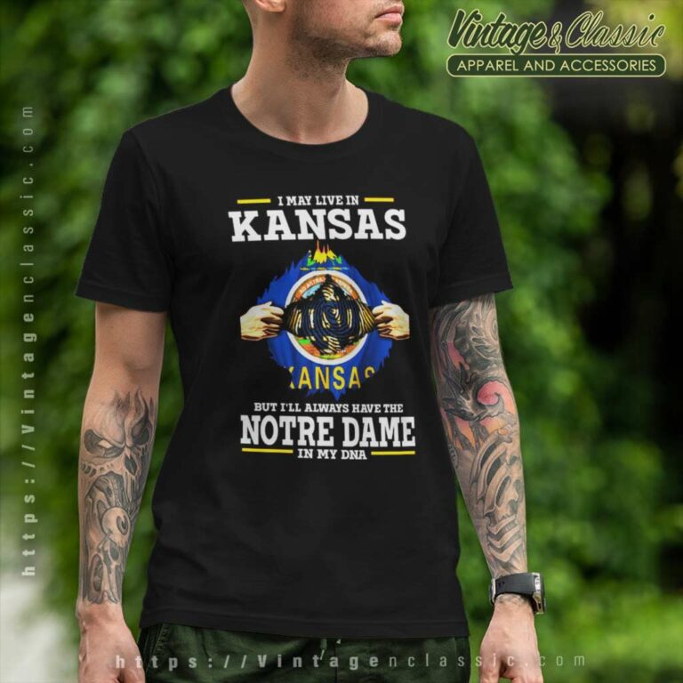 The Notre Dame Fighting Irish In My Dna 2023 Shirt I May Live In Kansas T Shirt The Notre Dame Fighting Irish In My Dna 2023 Shirt I May Live In Kansas T Shirt