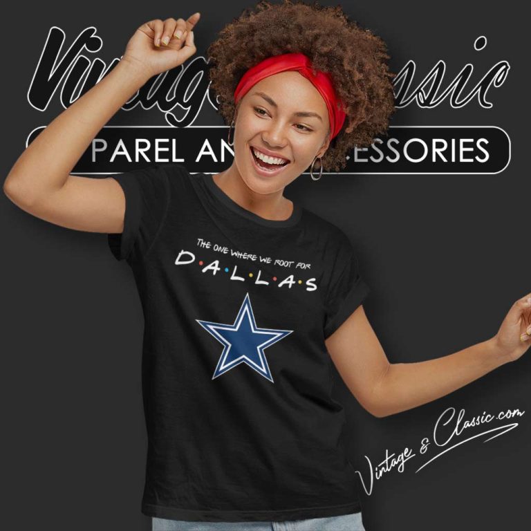 The One Where We Root For Dallas Cowboys Women TShirt The One Where We Root For Dallas Cowboys Women TShirt
