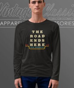 The Road Ends Here San Antonio 2025 Ncaa March Madness Final Four T shirt Long Sleeve Tee
