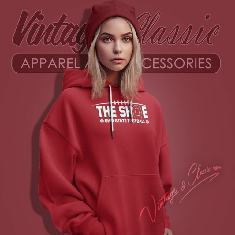 The Shoe Ohio State Football Hoodie The Shoe Ohio State Football Hoodie