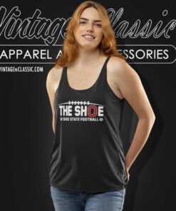 The Shoe Ohio State Football Shirt 4 The Shoe Ohio State Football Tank Top Racerback