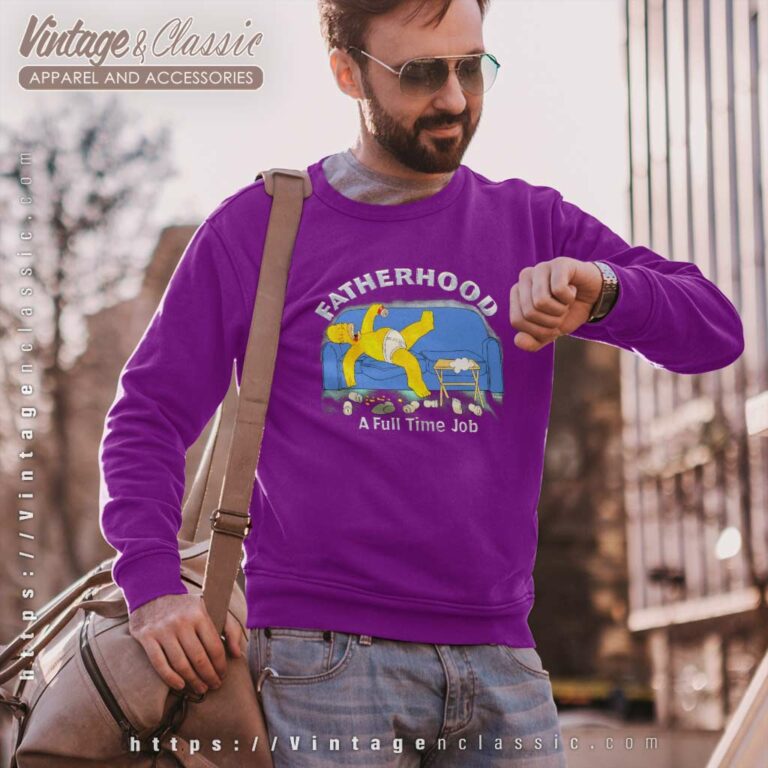 The Simpsons Shirt Homer Simpson Fatherhood A Full Time Job Sweatshirt 1 The Simpsons Shirt Homer Simpson Fatherhood A Full Time Job Sweatshirt 1