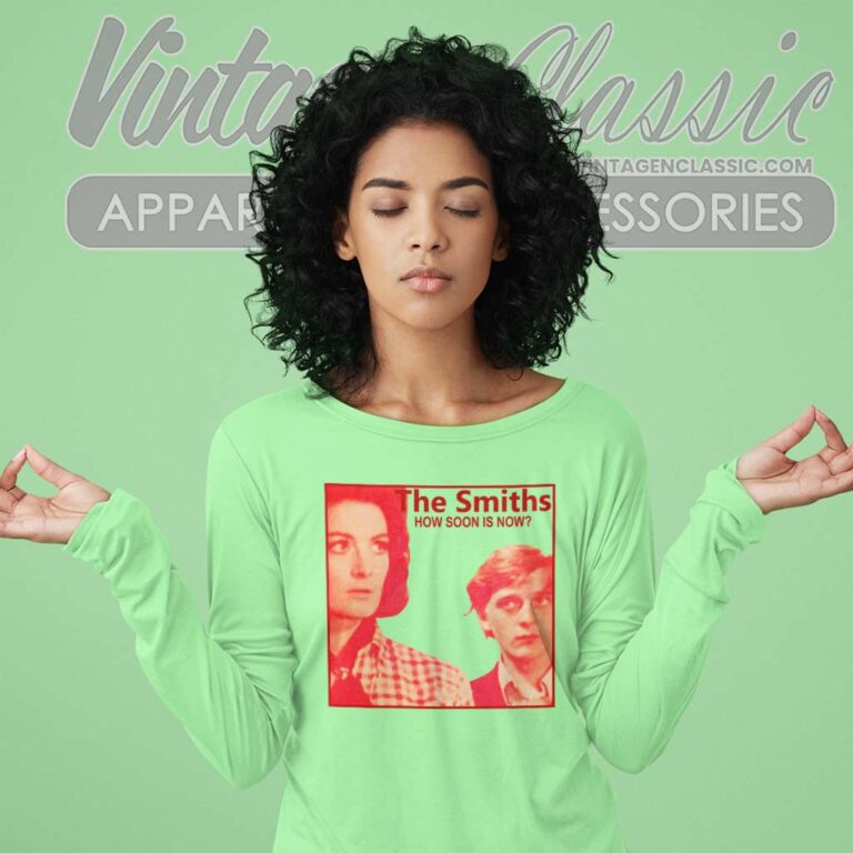 The Smiths Shirt How Soon Is Now Long Sleeve Tee The Smiths Shirt How Soon Is Now Long Sleeve Tee