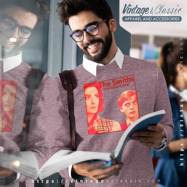 The Smiths Shirt How Soon Is Now Sweatshirt The Smiths Shirt How Soon Is Now Sweatshirt