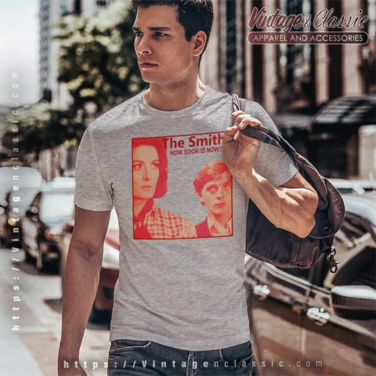 The Smiths Shirt How Soon Is Now T Shirt The Smiths Shirt How Soon Is Now T Shirt
