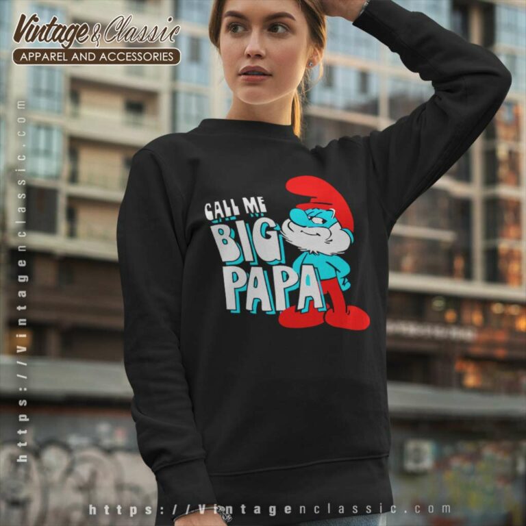 The Smurfs Call Me Big Papa Sweatshirt The Smurfs Call Me Big Papa Sweatshirt