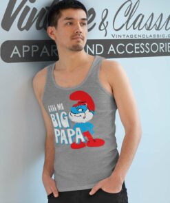 The Smurfs Call Me Big Papa Shirt 5 The Smurfs Call Me Big Papa Tank Top Racerback