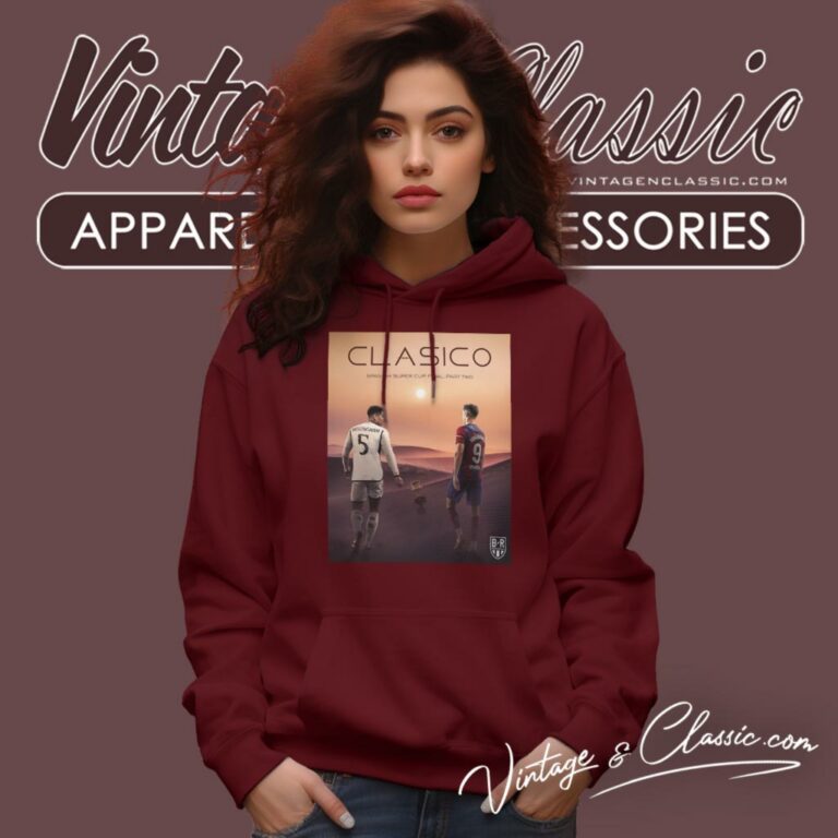 The Spanish Super Cup Final Part Two 2024 Clasico Real Madrid Vs Barcelona Hoodie The Spanish Super Cup Final Part Two 2024 Clasico Real Madrid Vs Barcelona Hoodie