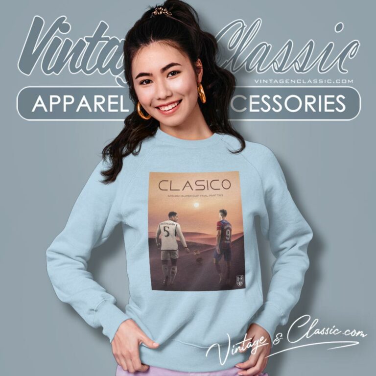 The Spanish Super Cup Final Part Two 2024 Clasico Real Madrid Vs Barcelona Sweatshirt The Spanish Super Cup Final Part Two 2024 Clasico Real Madrid Vs Barcelona Sweatshirt