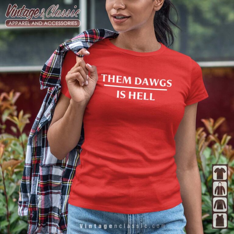 Them Dawgs Is Hell Shirt Stetson Bennett Shirt Them Dawgs Is Hell Shirt Stetson Bennett Shirt