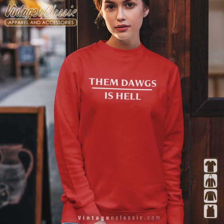 Them Dawgs Is Hell Shirt Stetson Bennett Sweatshirt Them Dawgs Is Hell Shirt Stetson Bennett Sweatshirt