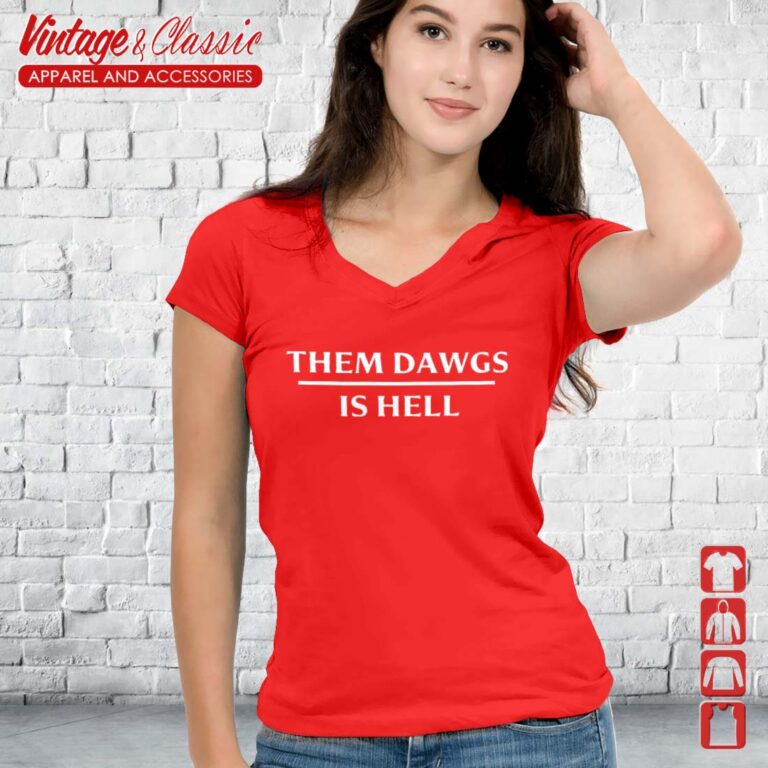 Them Dawgs Is Hell Shirt Stetson Bennett Vneck Them Dawgs Is Hell Shirt Stetson Bennett Vneck
