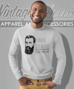 Theodor Herzl Fuck Hamas And If You Support Them Fuck You Too Sweatshirt