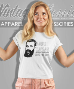 Theodor Herzl Fuck Hamas And If You Support Them Fuck You Too Shirt