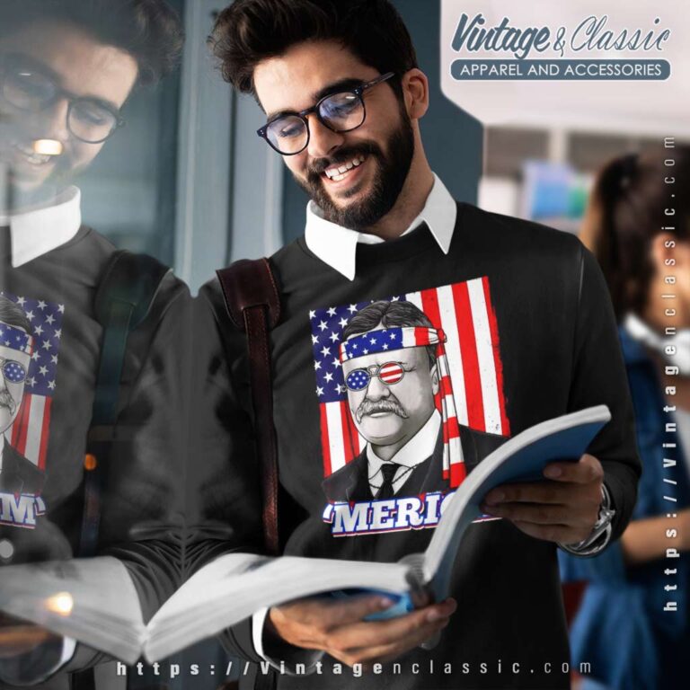 Theodore Roosevelt Merica Patriotic Usa Flag Sweatshirt Theodore Roosevelt Merica Patriotic Usa Flag Sweatshirt