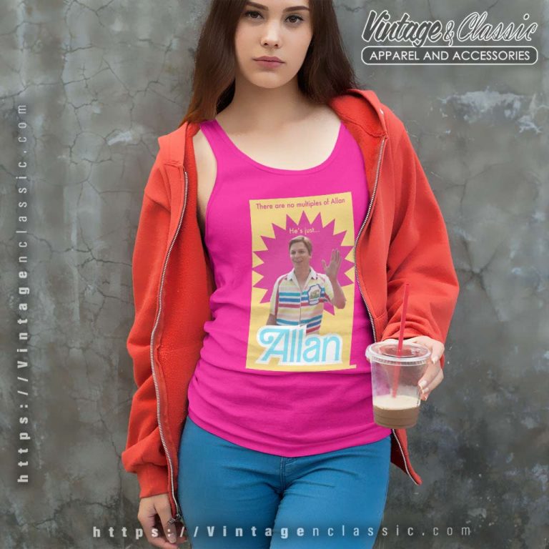 There Are No Multiples Of Allan Hes Just Allan Shirt Barbie Movie Tank Top Racerback There Are No Multiples Of Allan Hes Just Allan Shirt Barbie Movie Tank Top Racerback