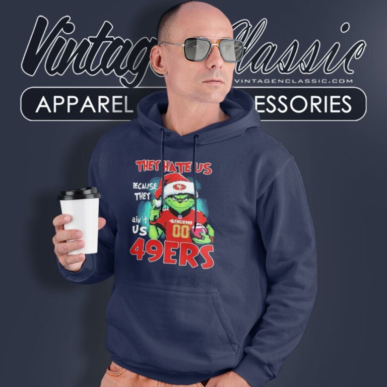They Hate Us Because They Aint Us Grinch San Francisco 49ers Christmas Hoodie They Hate Us Because They Aint Us Grinch San Francisco 49ers Christmas Hoodie