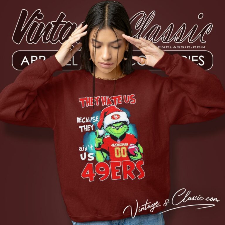They Hate Us Because They Aint Us Grinch San Francisco 49ers Christmas Sweatshirt They Hate Us Because They Aint Us Grinch San Francisco 49ers Christmas Sweatshirt