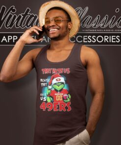 They Hate Us Because They Aint Us Grinch San Francisco 49ers Christmas Tank Top Racerback