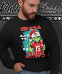 They Hate Us Because They Aint Us Kansas City Chiefs Grinch Christmas Sweatshirt
