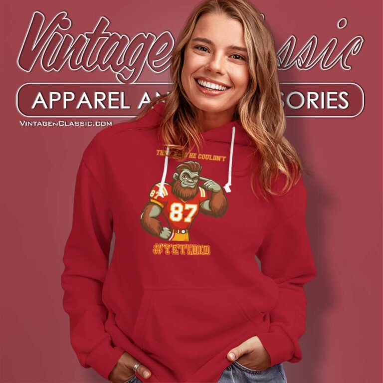 They Said He Couldnt Yetidid Travis Kelce Hoodie They Said He Couldnt Yetidid Travis Kelce Hoodie