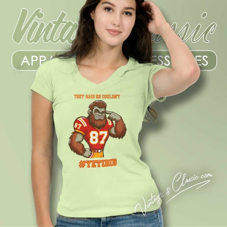 They Said He Couldnt Yetidid Travis Kelce V Neck TShirt They Said He Couldnt Yetidid Travis Kelce V Neck TShirt