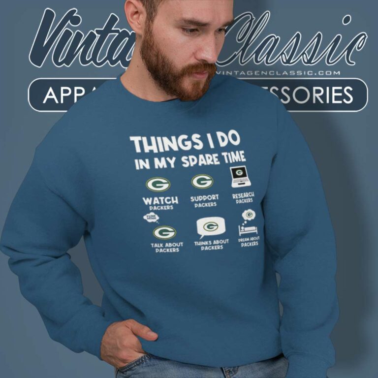 Things I Do In My Spare Time Packers Nfl Sweatshirt Things I Do In My Spare Time Packers Nfl Sweatshirt