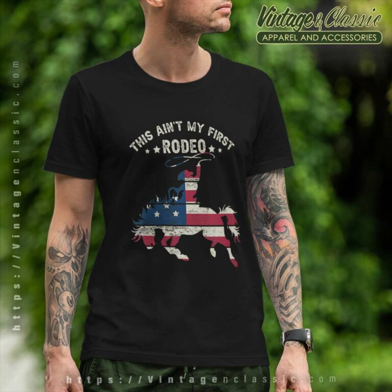 This Aint My First Rodeo Western Country Southern T Shirt This Aint My First Rodeo Western Country Southern T Shirt