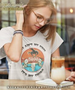 This Aint My First Rodeo Wild West Birthday Cowboy Shirt 4 This Aint My First Rodeo Wild West Birthday Cowboy Women TShirt