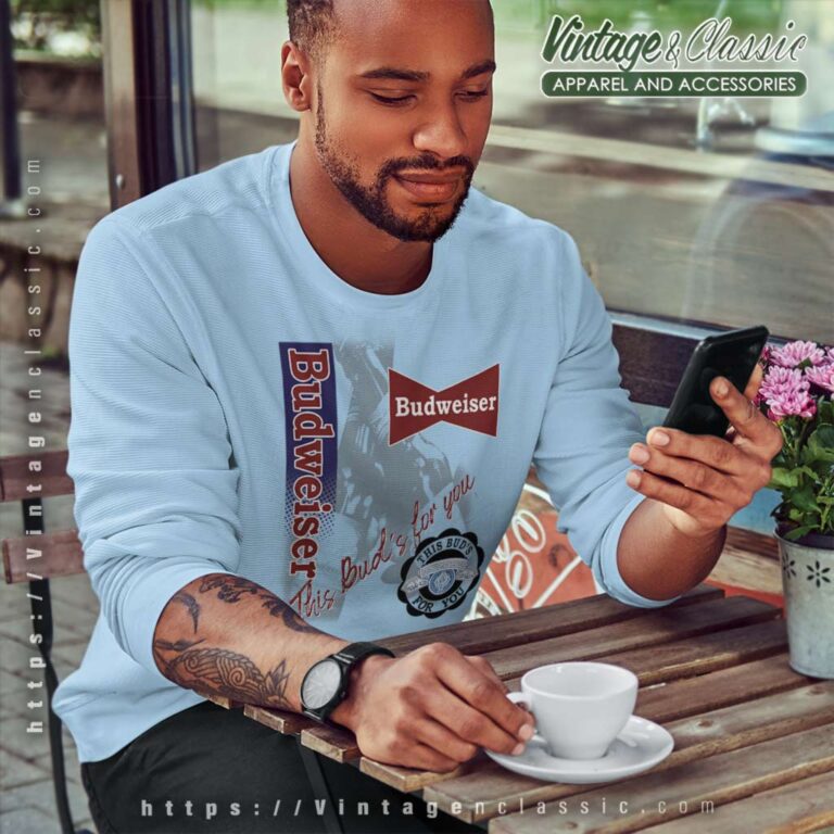 This Buds For You Vintage Budweiser Sweatshirt This Buds For You Vintage Budweiser Sweatshirt