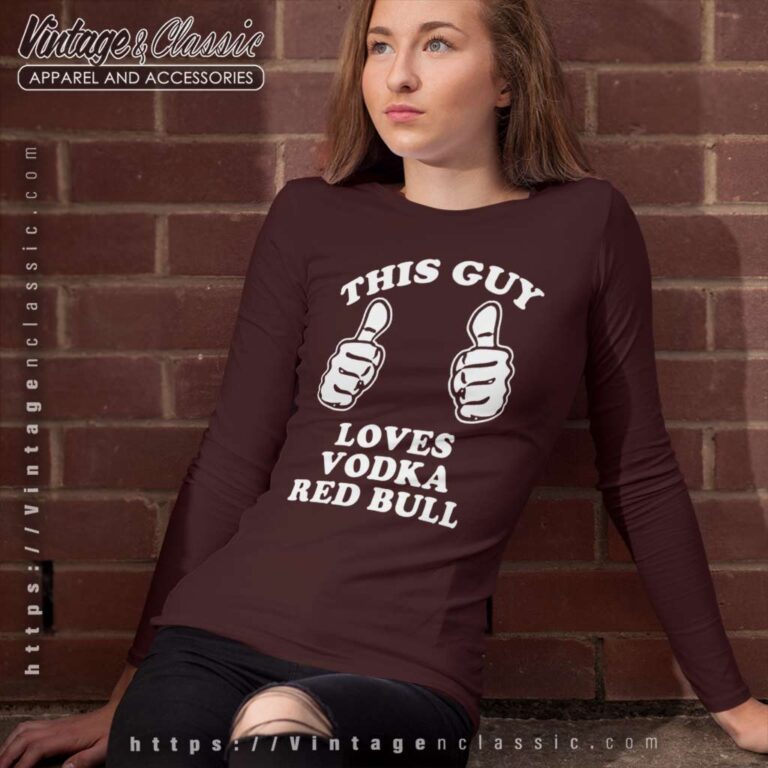 This Guy Loves Vodka Red Bull Long Sleeve Tee This Guy Loves Vodka Red Bull Long Sleeve Tee